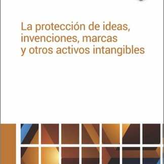 Protección de ideas, invenciones, marcas y otros activos intangibles