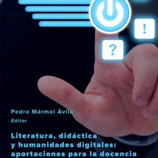 Literatura, didáctica y humanidades digitales: aportaciones para la docencia y la investigación