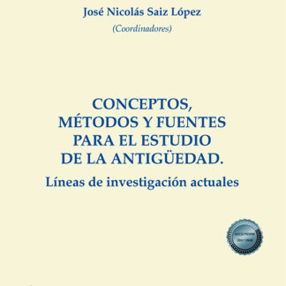 Conceptos, métodos y fuentes para el estudio de la antigüedad. Líneas de investigación actuales