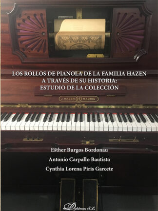 Los rollos de Pianola de la familia Hazen a través de su historia: estudio de la colección