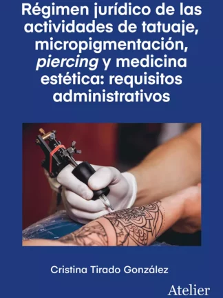 Régimen jurídico de las actividades de tatuaje, micropigmentación piercing y medicina estética: requisitos administrativos