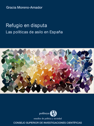 Refugio en disputa : las políticas de asilo en España