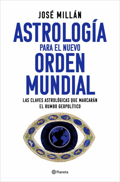 Astrología para el nuevo orden mundial Las claves astrológicas que marcarán el rumbo geopolítico