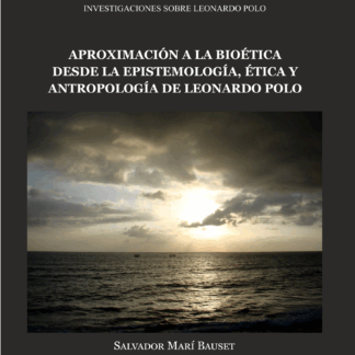 Aproximación a la bioética desde la epistemología, ética y antropología de Leonardo Polo