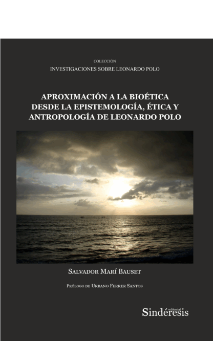 Aproximación a la bioética desde la epistemología, ética y antropología de Leonardo Polo