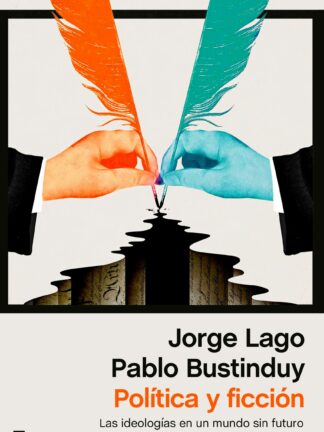 Política y ficción Las ideologías en un mundo sin futuro