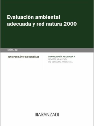 Evaluación ambiental adecuada y Red Natura 2000. Análisis sistemático de la doctrina del Tribunal de Justicia de la UE. Monografía núm. 32 Revista de derecho ambiental