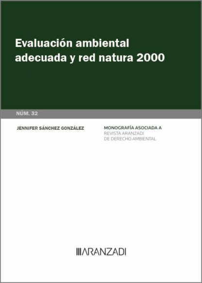 Evaluación ambiental adecuada y Red Natura 2000. Análisis sistemático de la doctrina del Tribunal de Justicia de la UE. Monografía núm. 32 Revista de derecho ambiental