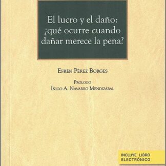 Lucro y el daño: ¿qué ocurre cuando dañar merece la pena?