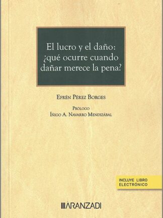 Lucro y el daño: ¿qué ocurre cuando dañar merece la pena?