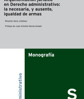 Argumentación jurídica en Derecho administrativo: la necesaria, y ausente, igualdad de armas