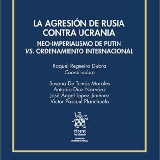 La agresión de Rusia contra Ucrania. Neo-Imperialismo de Putin Vs. Ordenamiento Internacional
