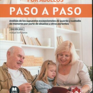 Custodia de menores por abuelos. Paso a paso. Análisis de los supuestos excepcionales de guarda y custodia de menores por parte de abuelos u otros parientes