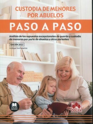 Custodia de menores por abuelos. Paso a paso. Análisis de los supuestos excepcionales de guarda y custodia de menores por parte de abuelos u otros parientes