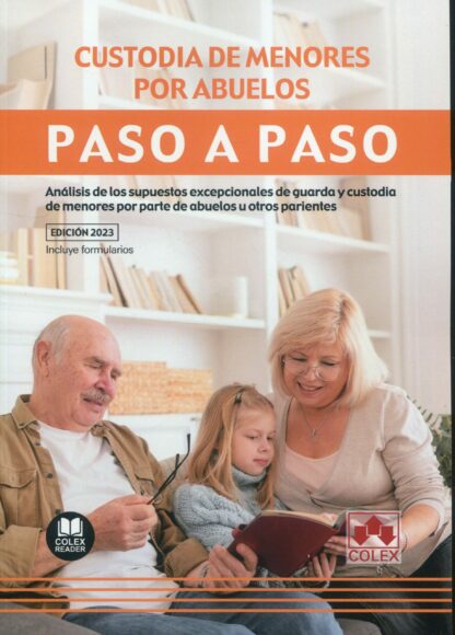 Custodia de menores por abuelos. Paso a paso. Análisis de los supuestos excepcionales de guarda y custodia de menores por parte de abuelos u otros parientes