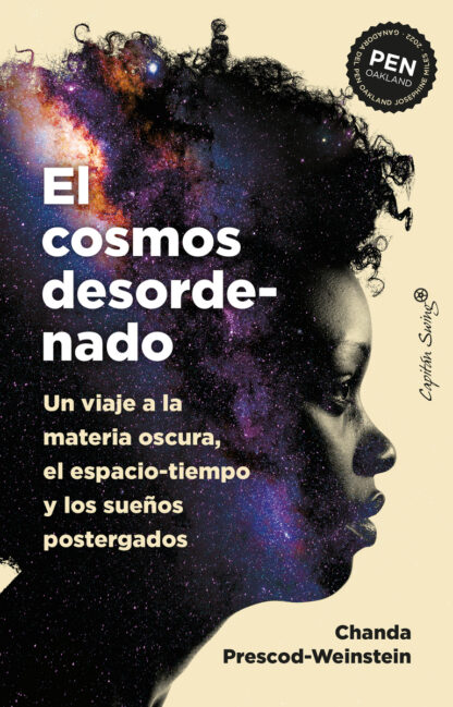 El cosmos desordenado Un viaje a la materia oscura, el espacio-tiempo y los sueños