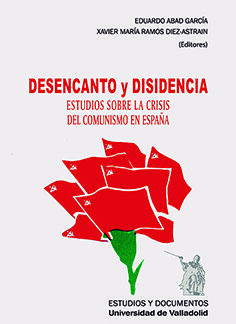 Desencanto y desidencia Estudios sobre la crisis del comunismo en España