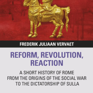 Reform revolution reaction A short history of Rome from the origins of the social war to the dictatorship of Sulla