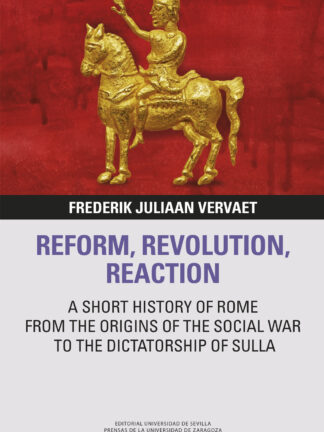 Reform revolution reaction A short history of Rome from the origins of the social war to the dictatorship of Sulla