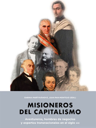 Misioneros del capitalismo. Aventureros, hombres de negocios y expertos transnacionales en el siglo XIX