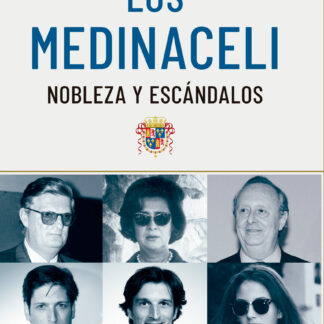 Los Medinaceli. Nobleza y escándalos
