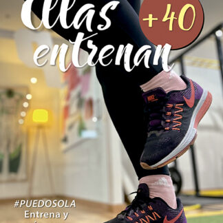 Ellas entrenan +40 Entrena y serás capaz #puedosola