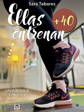 Ellas entrenan +40 Entrena y serás capaz #puedosola