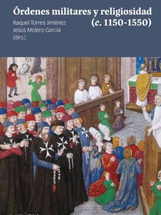 Ordenes militares y religiosidad (c. 1150-1550) Ideología, memoria y cultura material