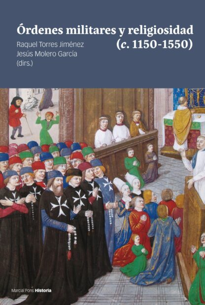 Ordenes militares y religiosidad (c. 1150-1550) Ideología, memoria y cultura material