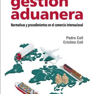 Manual de gestión aduanera Normativas y procedimientos en el comercio internacional