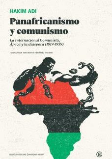Panafricanismo y comunismo. La Internacional Comunista, África y la diáspora (1919-1939)