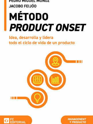 Método Product Onset. Idea, desarrolla y lidera todo el ciclo de vida de un producto