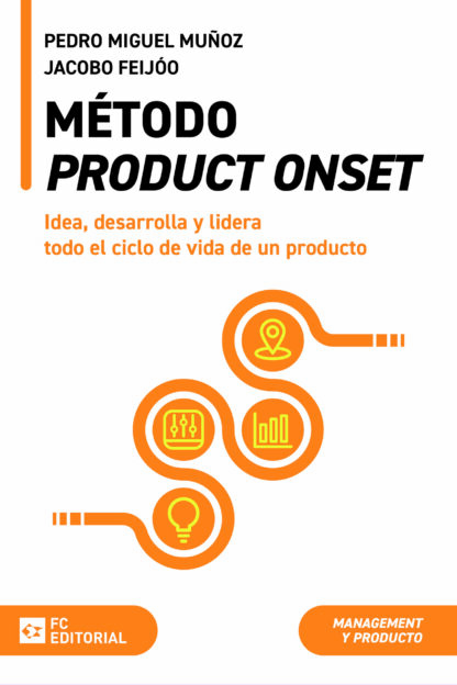 Método Product Onset. Idea, desarrolla y lidera todo el ciclo de vida de un producto