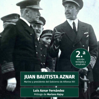 Juan Bautista Aznar. Marino y presidente del gobierno de Alfonso XIII 2023
