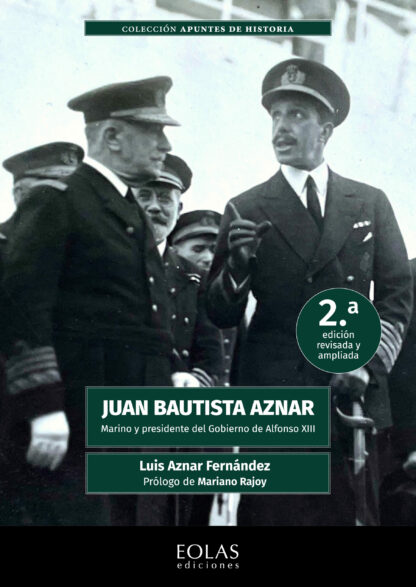 Juan Bautista Aznar. Marino y presidente del gobierno de Alfonso XIII 2023