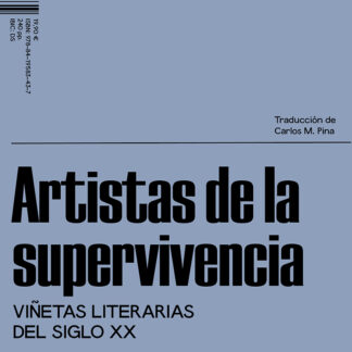 Artistas de la supervivencia Viñetas literarias del siglo XX