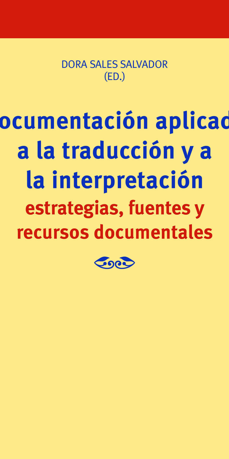 Documentación aplicada a la traducción y a la interpretación Estrategias, fuentes y recursos documentales