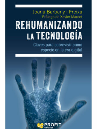 Rehumanizando la tecnología Claves para sobrevivir como especie en la era digital