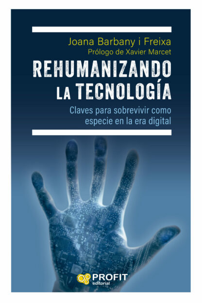Rehumanizando la tecnología Claves para sobrevivir como especie en la era digital