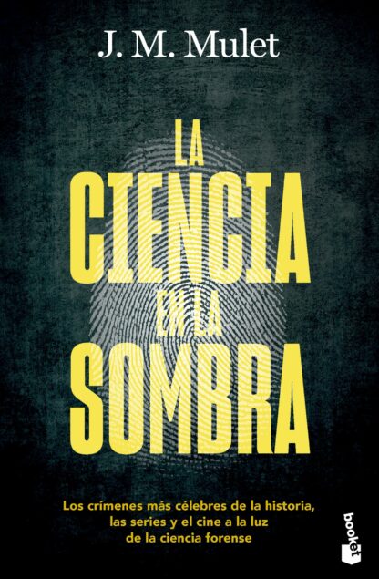 La ciencia en la sombra Los crímenes más célebres de la historia, las series y el cine a la luz de l a ciencia forense
