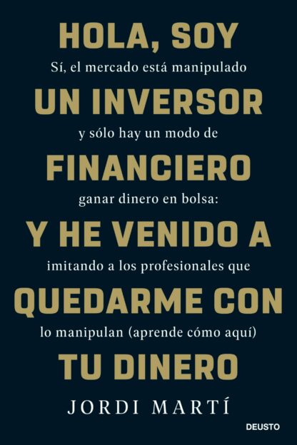 Hola, soy un inversor financiero y he venido a quedarme con tu dinero Sí, el mercado está manipulado  y sólo hay un modo de ganar dinero en bolsa: imitando a los profesionales que lo manipulan (aprende cómo aquí)