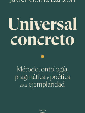 Universal concreto Método, ontología, pragmática y poética de la ejemplaridad