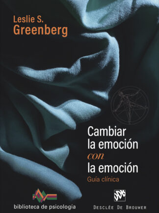 Cambiar la emoción con la emoción. Guía clínica