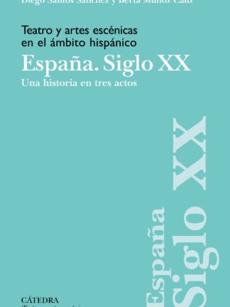 Teatro y artes escénicas en el ámbito hispánico. España. Siglo XX Una historia en tres actos