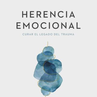 Herencia emocional. Curar el legado del trauma