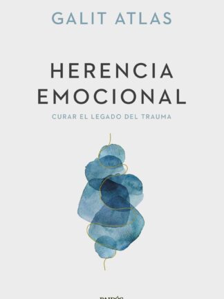 Herencia emocional. Curar el legado del trauma