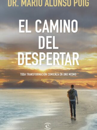El camino del despertar. Toda transformación comienza en uno mismo