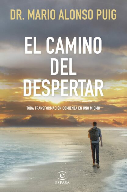 El camino del despertar. Toda transformación comienza en uno mismo