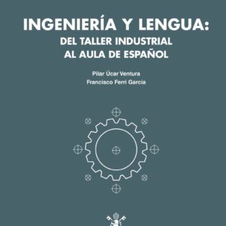 Ingeniería y lengua: del taller industrial al aula de español