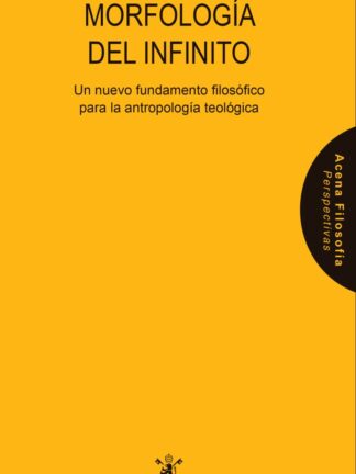Morfología del infinito. Un nuevo fundamento filosófico para la antropología teológica